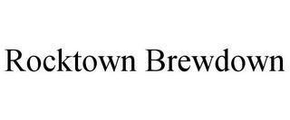 ROCKTOWN BREWDOWN trademark