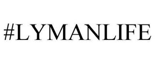 #LYMANLIFE trademark