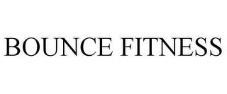 BOUNCE FITNESS trademark