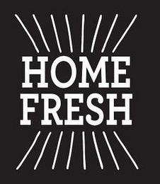 HOME FRESH trademark