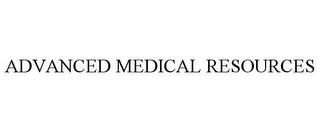 ADVANCED MEDICAL RESOURCES trademark