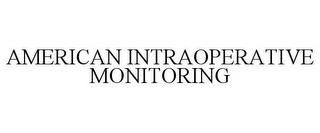 AMERICAN INTRAOPERATIVE MONITORING trademark