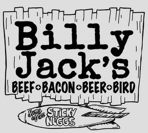 BILLY JACK'S BEEF BACON BEER BIRD HOME OF THE STICKY NUGGS trademark