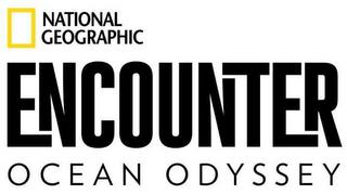 NATIONAL GEOGRAPHIC ENCOUNTER OCEAN ODYSSEY trademark