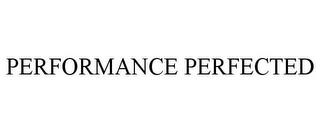 PERFORMANCE PERFECTED trademark