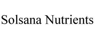 SOLSANA NUTRIENTS trademark