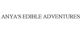 ANYA'S EDIBLE ADVENTURES trademark