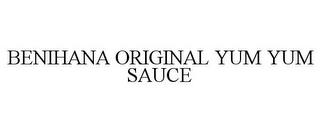 BENIHANA ORIGINAL YUM YUM SAUCE trademark