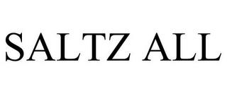 SALTZ ALL trademark