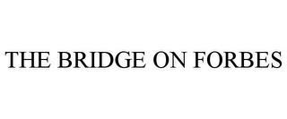 THE BRIDGE ON FORBES trademark