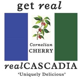 GET REAL CORNELIAN CHERRY REALCASCADIA 'UNIQUELY DELICIOUS' trademark