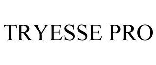 TRYESSE PRO trademark