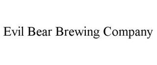 EVIL BEAR BREWING COMPANY trademark