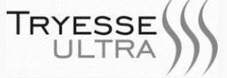 TRYESSE ULTRA trademark