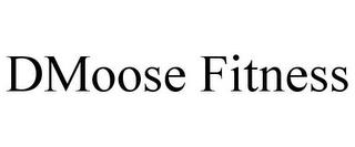 DMOOSE FITNESS trademark