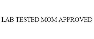 LAB TESTED MOM APPROVED trademark