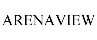 ARENAVIEW trademark