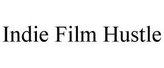 INDIE FILM HUSTLE trademark