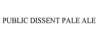 PUBLIC DISSENT PALE ALE trademark