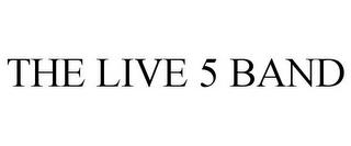 THE LIVE 5 BAND trademark