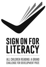 SIGN ON FOR LITERACY ALL CHILDREN READING A GRAND CHALLENGE FOR DEVELOPMENT PRIZE trademark