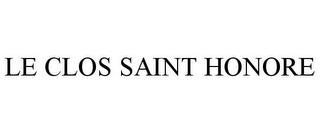 LE CLOS SAINT HONORE trademark