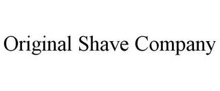 ORIGINAL SHAVE COMPANY trademark