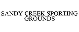 SANDY CREEK SPORTING GROUNDS trademark