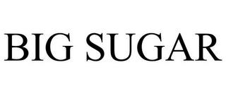 BIG SUGAR trademark