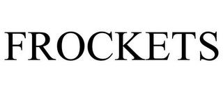 FROCKETS trademark