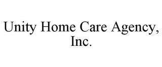 UNITY HOME CARE AGENCY, INC. trademark