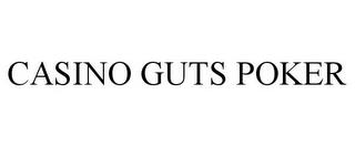 CASINO GUTS POKER trademark