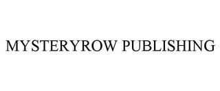 MYSTERYROW PUBLISHING trademark