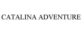 CATALINA ADVENTURE trademark