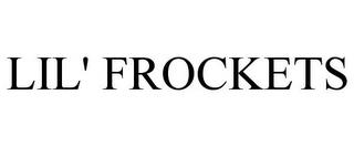 LIL' FROCKETS trademark