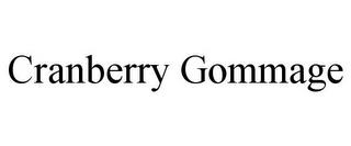 CRANBERRY GOMMAGE trademark