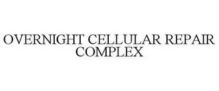 OVERNIGHT CELLULAR REPAIR COMPLEX trademark