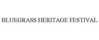 BLUEGRASS HERITAGE FESTIVAL trademark