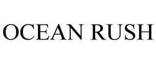 OCEAN RUSH trademark