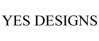 YES DESIGNS trademark