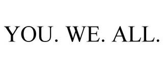 YOU. WE. ALL. trademark