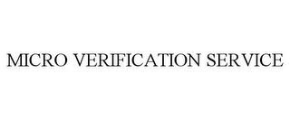 MICRO VERIFICATION SERVICE trademark