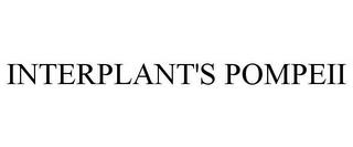 INTERPLANT'S POMPEII trademark