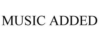 MUSIC ADDED trademark