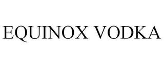 EQUINOX VODKA trademark