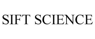 SIFT SCIENCE trademark