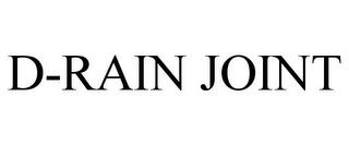 D-RAIN JOINT trademark