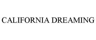 CALIFORNIA DREAMING trademark