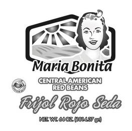 MARIA BONITA CENTRAL AMERICAN RED BEANSBEANS FOR HEALTH FRIJOL ROJO SEDA NET.WT. 64 OZ. (1814.37 GR.) trademark