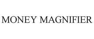 MONEY MAGNIFIER trademark